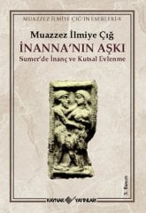 İnanna'nın Aşkı - Sumer'de İnanç ve Kutsal Evlenme