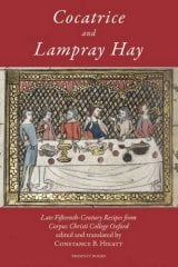 Cocatrice and Lampray Hay: Late Fifteenth-century Recipes from Corpus Christi College Oxford