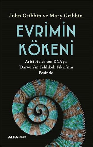 Evrimin Kökeni - Aristoteles’ten DNA’ya “Darwin”in Tehlikeli Fikri’nin Peşinde