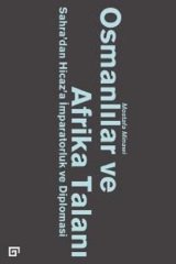 Osmanlılar ve Afrika Talanı: Sahra’dan Hicaz’a İmparatorluk ve Diplomasi