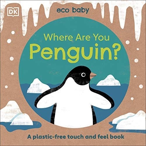 Where Are You Penguin?: A Plastic-free Touch and Feel Book