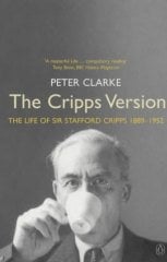 Cripps Version: The Life of Sir Stafford Cripps 1889-1952