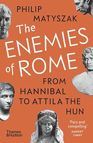 Enemies of Rome: From Hannibal to Attila the Hun