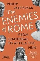Enemies of Rome: From Hannibal to Attila the Hun