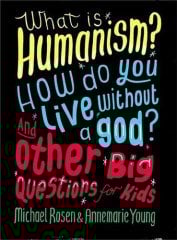 What is Humanism? How do you live without a god?
