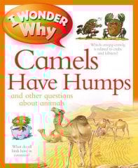 I Wonder Why Camels Have Humps