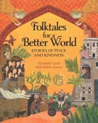 Folktales For A Better World: Stories of Peace and Kindness