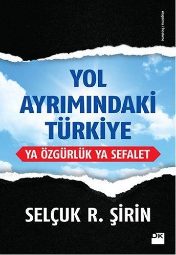 Yol Ayrımındaki Türkiye - Ya Özgürlük Ya Sefalet