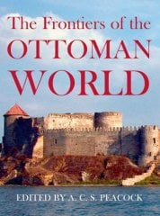 Frontiers of the Ottoman World