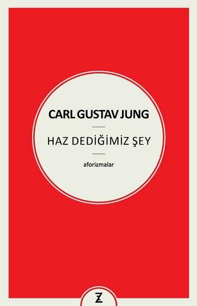 Carl Gustav Jung: Haz Dediğimiz Şey - Aforizmalar