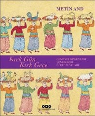 Kırk Gün Kırk Gece - Osmanlı Düğünleri, Şenlikleri, Geçit Alayları