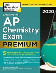 Cracking the AP Chemistry Exam 2020: Premium Edition