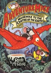 Adventuremice: Mousehole to the Centre of the Earth