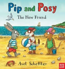 Pip and Posy: The New Friend