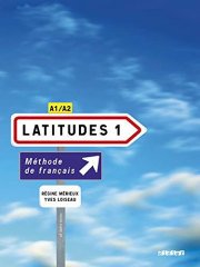 Latitudes 1: Methode De Francais A1/A2