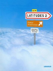 Latitudes 2: Cahier d'exercices A2/B1