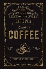 Curious Barista's Guide to Coffee