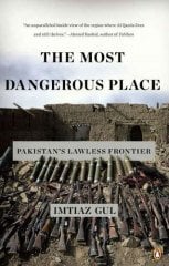 Most Dangerous Place : Pakistan's Lawless Frontier