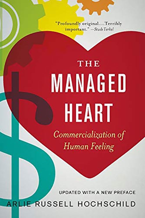 Managed Heart: Commercialization of Human Feeling
