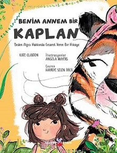 Benim Annem Bir Kaplan - Beden Algısı Hakkında Cesaret Veren Bir Hikaye