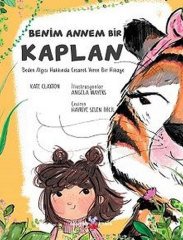 Benim Annem Bir Kaplan - Beden Algısı Hakkında Cesaret Veren Bir Hikaye