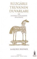 Rüzgarlı Truva'nın Duvarları-Bir Heinrich Schliemann Biyografisi