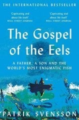 Gospel of the Eels: A Father, a Son and the World's Most Enigmatic Fish