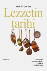 Lezzetin Tarihi - Geçmişten Bugüne Yiyecek, İçecek ve Keyif Vericiler