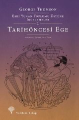 Tarihöncesi Ege - Eski Yunan Toplumu Üstüne İncelemeler 1