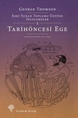 Tarihöncesi Ege - Eski Yunan Toplumu Üstüne İncelemeler 1