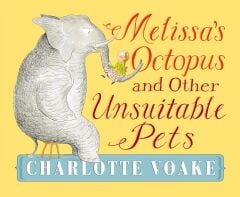 Melissa's Octopus and Other Unsuitable Pets