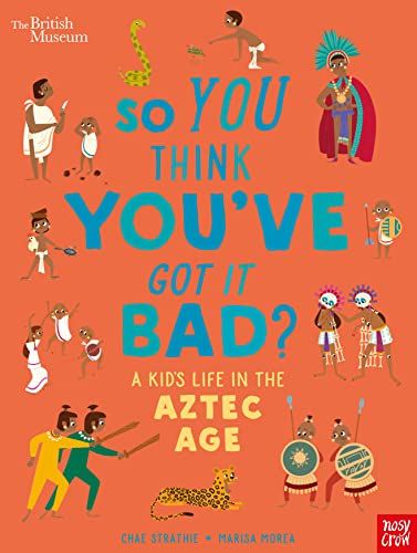 BM, SYTYGIB? A Kid's Life in the Aztec Age
