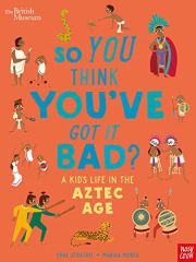 BM, SYTYGIB? A Kid's Life in the Aztec Age
