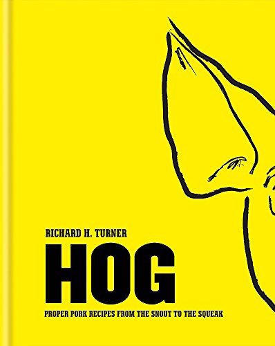 Hog: Proper pork recipes from the snout to the squeak