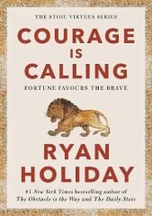 Courage Is Calling: Fortune Favours the Brave