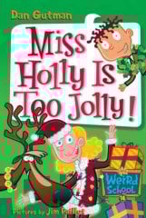 My Weird School #14: Miss Holly Is Too Jolly!