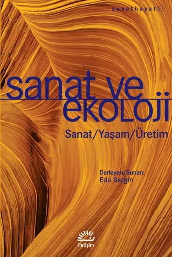 Sanat ve Ekoloji: Sanat-Yaşam-Üretim