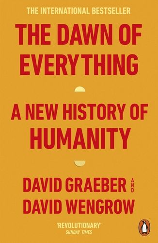Dawn of Everything: A New History of Humanity