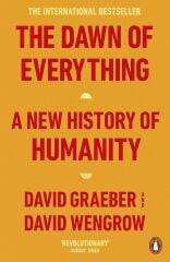 Dawn of Everything: A New History of Humanity