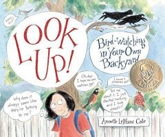 Look Up!: Bird-watching in Your Own Backyard