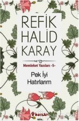 Pek İyi Hatırlarım - Memleket Yazıları 5