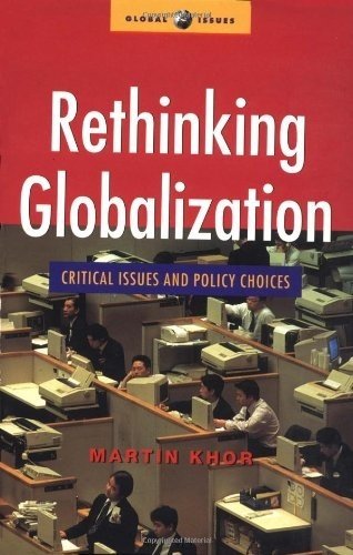Rethinking Globalization: Critical Issues and Policy Choices