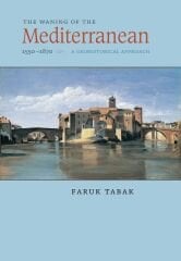 Waning of the Mediterranean, 1550-1870