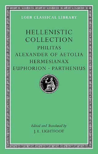 L 508 Hellenistic Collection: Philitas. Alexander of Aetolia. Hermesianax. Euphorion. Parthenius