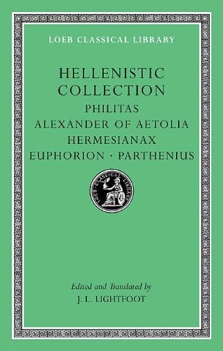 L 508 Hellenistic Collection: Philitas. Alexander of Aetolia. Hermesianax. Euphorion. Parthenius