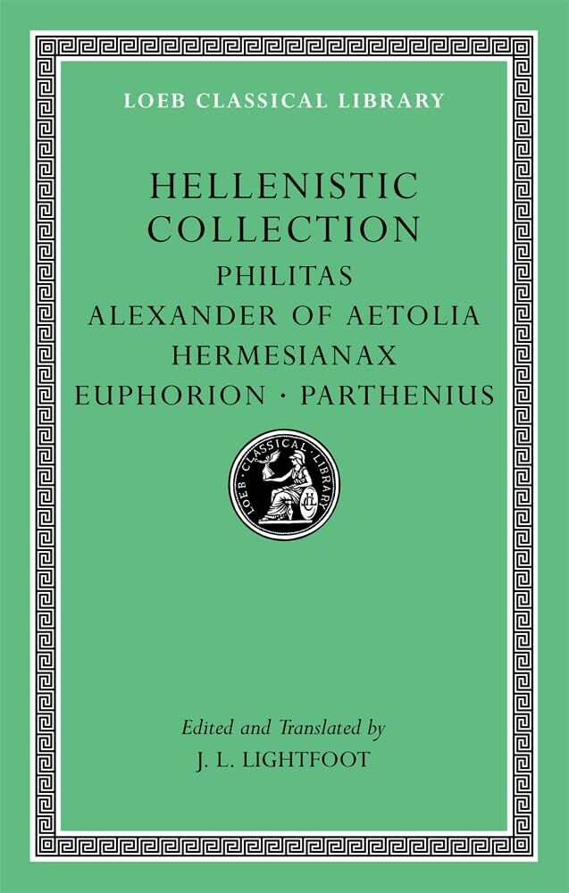 L 508 Hellenistic Collection: Philitas. Alexander of Aetolia. Hermesianax. Euphorion. Parthenius