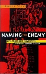 Naming the Enemy: Anti-Corporate Social Movements Confront Globalization