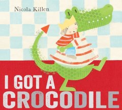 I Got a Crocodile