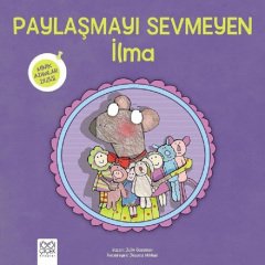 Paylaşmayı Sevmeyen İlma - Minik Adımlar