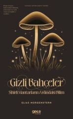 Gizli Bahçeler - Sihirli Mantarların Ardındaki Bilim